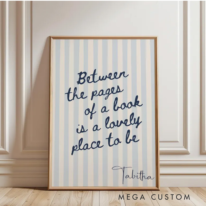 Personalized Between the Pages of a Book is a Lovely Place to Be Print with Name Reading Quote Wall Art Bookish Poster Book Lover Gift Bookish Gift