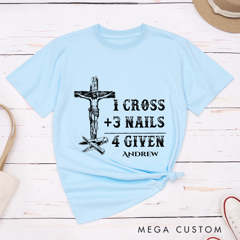 Personalized 1 Cross 3 Nails 4 Given Classic T-Shirt with Name Cotton Shirt Religious Gift Faith Gift for Christians
