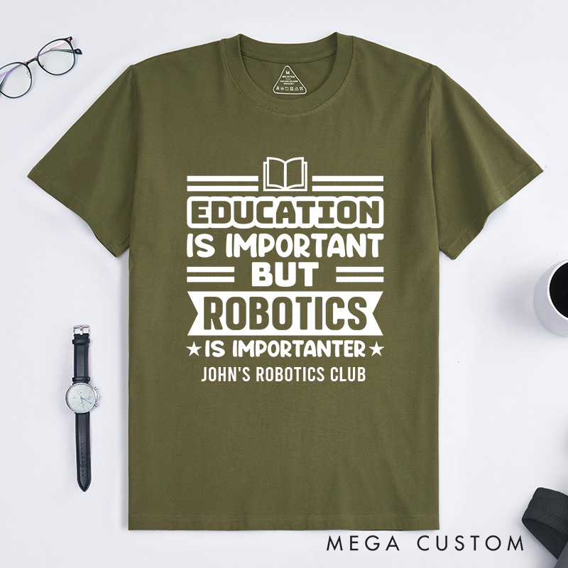 Personalized Education Is Important But Robotics Is Importanter T-Shirt Robotics and Technology Lover Shirt Gift for Geek Nerd