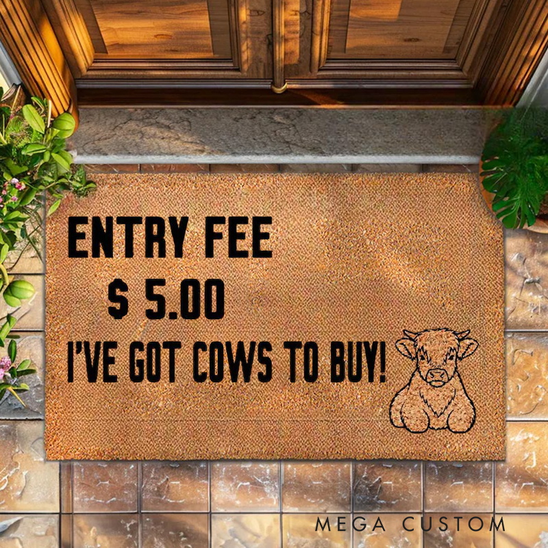 Personalized I Have Got Cows to Buy Doormat Funny Mat Cow Lover Welcome Mat Housewarming Gift Cow Farm Doormat Farmhouse Welcome Mat Cow Farmer Mat