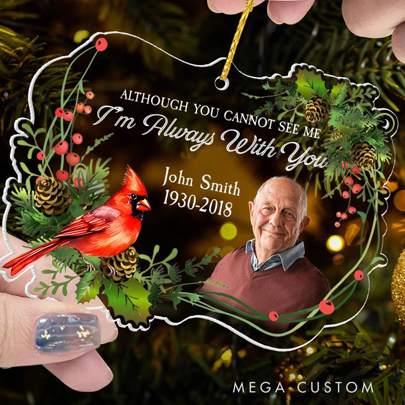 Personalized Photo Ornament Although You Cannot See Me I’m Always With You Memorial Gift For Family