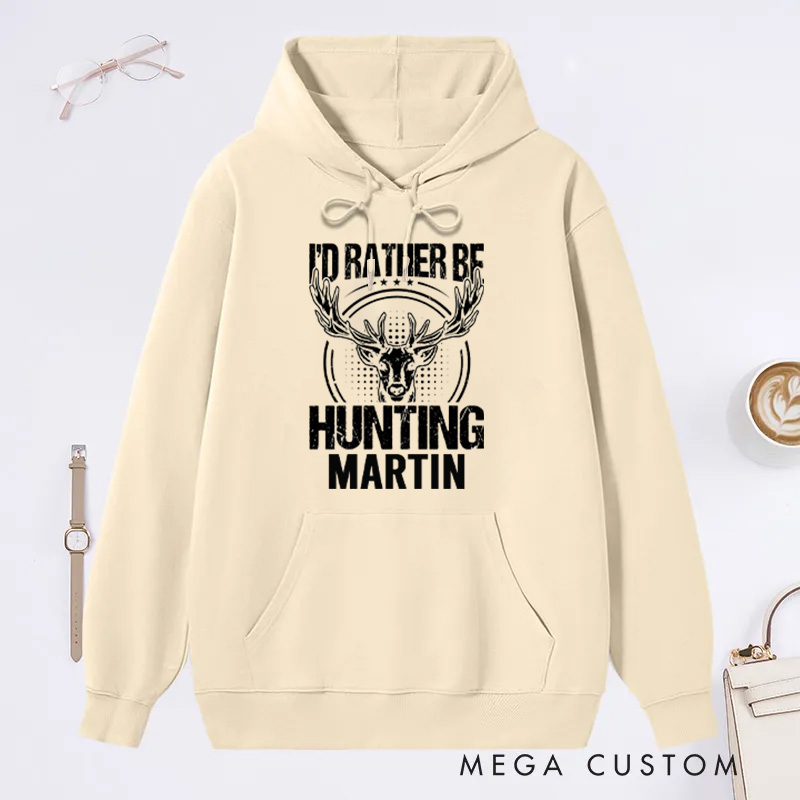 Personalized I'd Rather Be Hunting Sweatshirt Hunting Season Gift for Men Women Deer Hunting Hoodie