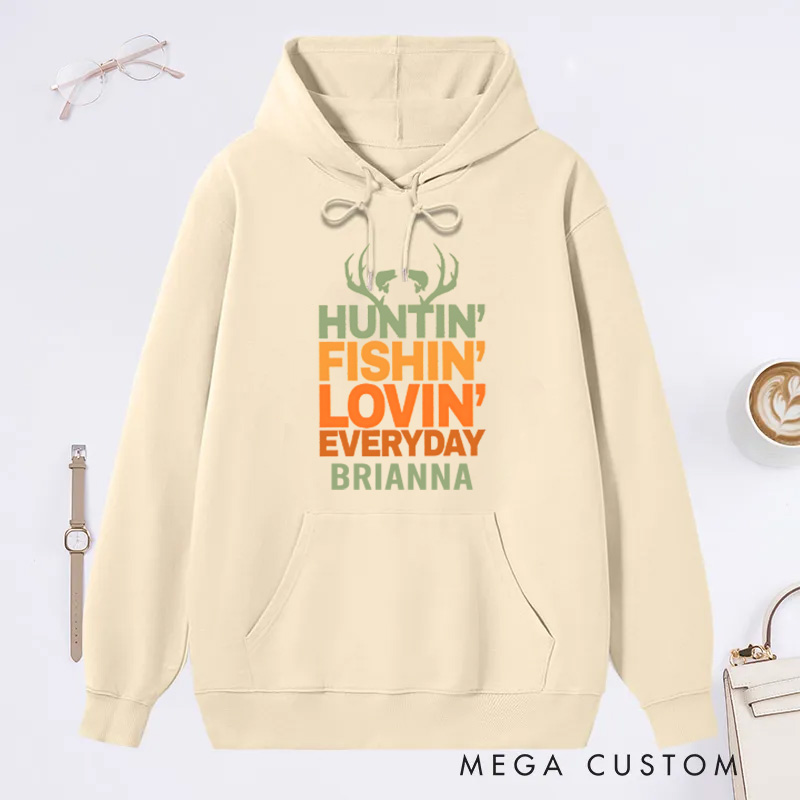 Personalized Hunting Fishing Loving Every Day Sweatshirt Hunting Hoodie Sweatshirt Gift for Hunter Outdoorsman Enthusiast