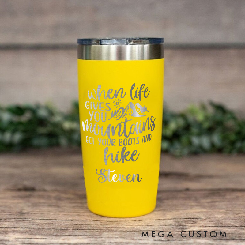 Personalized Tumbler When Life Gives You Mountains Get Your Boots And Hike  Engraved outdoor Tumbler Nature Travel Mug