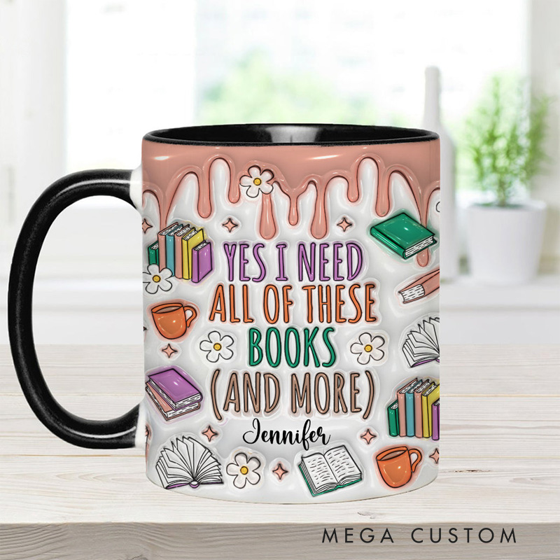 Personalized Yes I Do Need All These Books and More Mugs Custom Book Accent Mug with Name Bookworm Coffee Cup for Reader Book Lover Librarian Gift