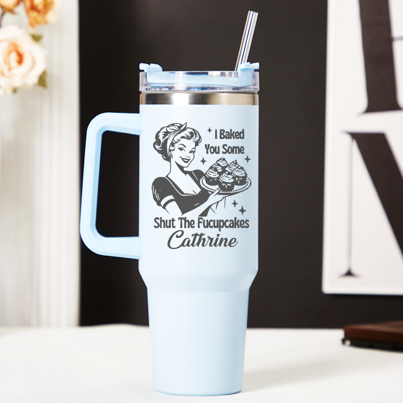 Personalized I Baked You Some Shut the Fucupcakes Tumbler Baking Lover Tumbler with Name 40oz Stainless Steel Tumbler for Baker Her