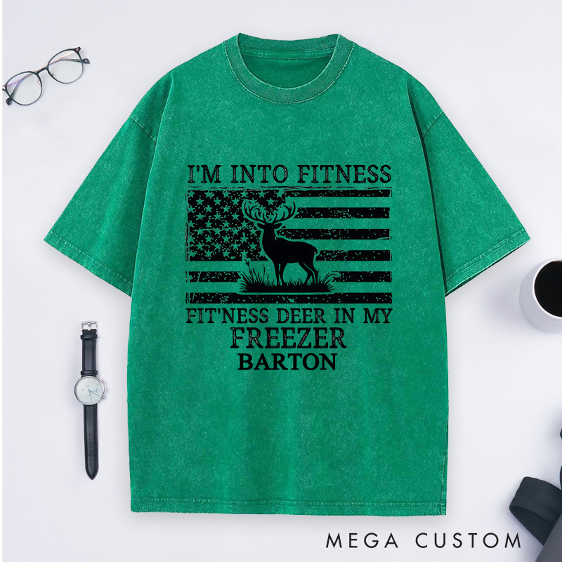 Personalized Deer Hunting Dad Washed T-Shirt I'm Into Fitness Fitness Deer in My Freezer Shirt Gift for Hunter
