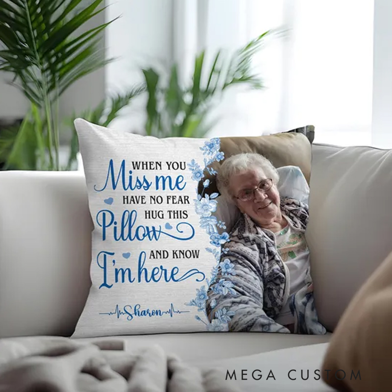 Personalized Photo Pillow When You Miss Me Have No Fear Hug This Pillow and Know I'm Here Bereavement Gift Sympathy Gift