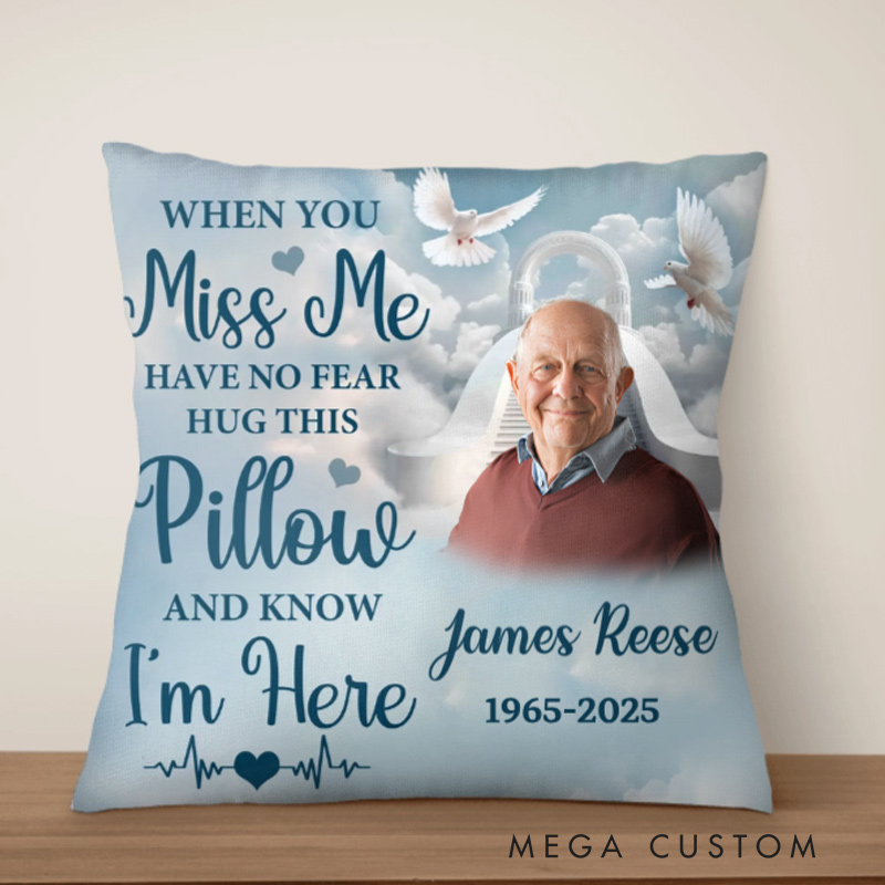 Personalized Photo Pillow In loving Memory When You Miss Me Have No Fear Hug This Pillow And Know I’m Here Bereavement Gift Sympathy Gift 