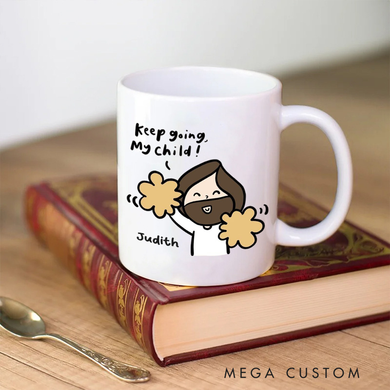 Personalized Keep Going My Child 11oz 15oz Ceramic Mug with Name Jesus Encouragement Coffee Mug Religious Christian Gift