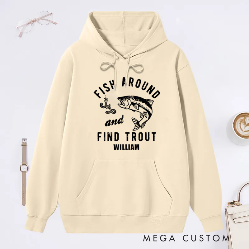  Personalized Fishing Hoodie Funny Fishing Hoodie Fishing Graphic Hoodie Fisherman Gifts Fish with Around and Find Trout Design Custom Name Ideal for Trout Fishing Enthusiasts and Humor Lovers