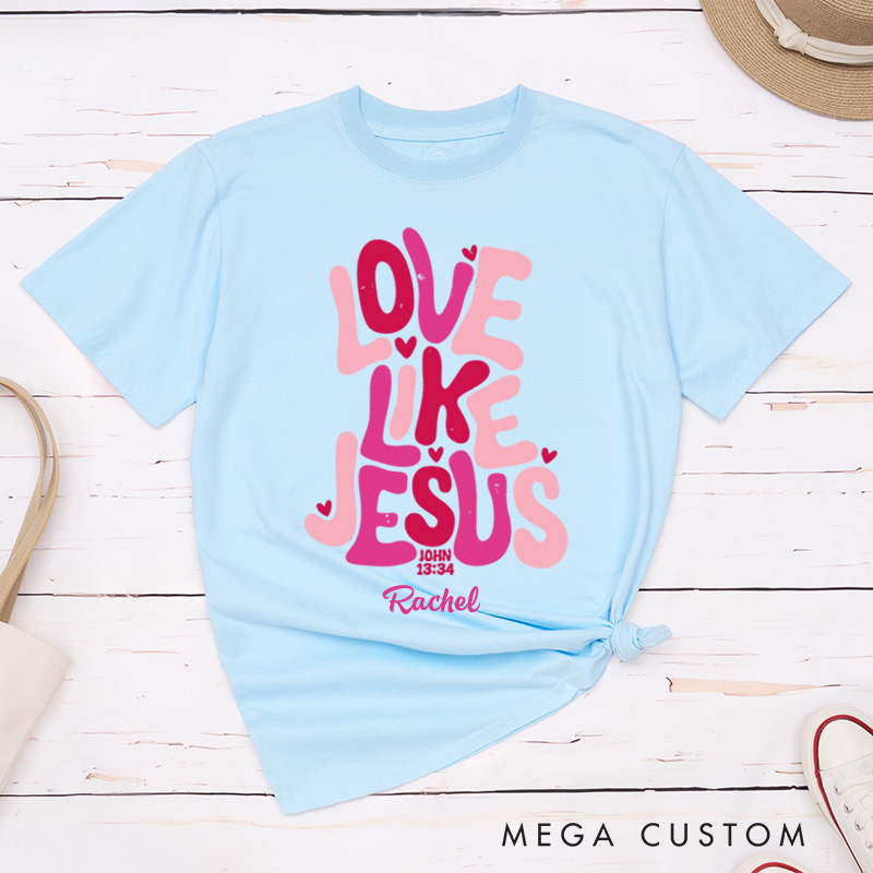Personalized Love Like Jesus Classic T-Shirt with Name Bible Verse Shirt Religious Gift Valentine's Day Gift for Christians 