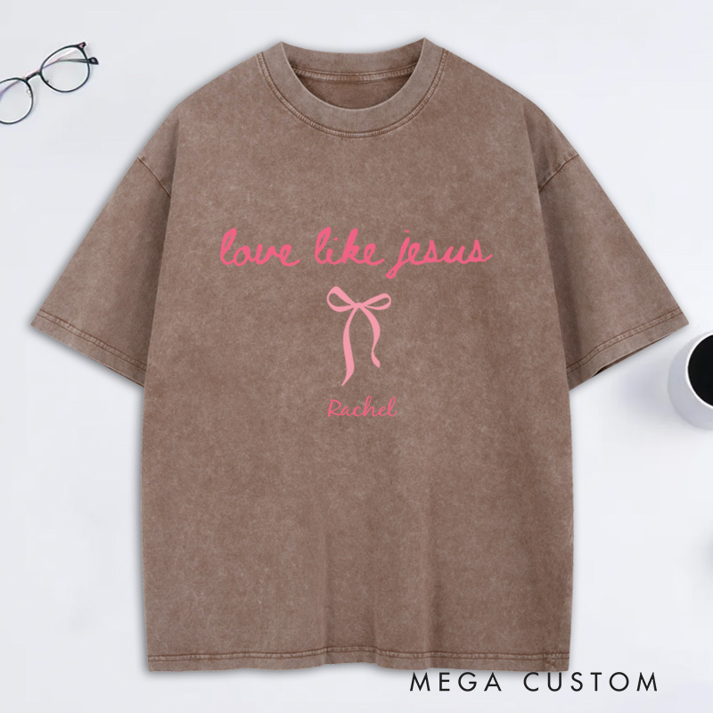 Personalized Love Like Jesus Washed T-Shirt with Custom Name oquette Christian Tee Religious Mom Shirt Religious Christian Gift for Women