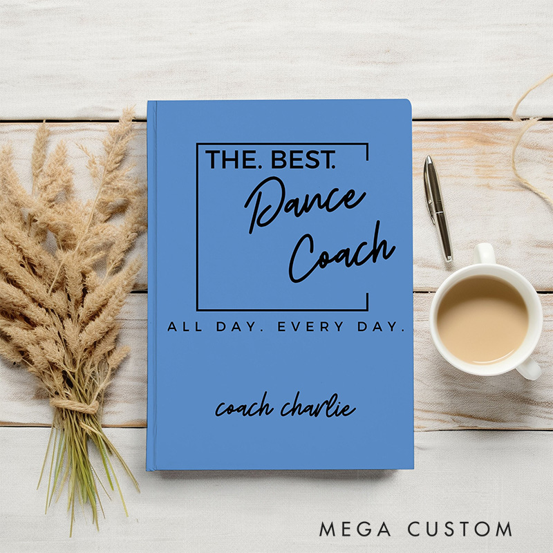 Personalized A5 Every Day the Best Dance Coach Hardcover Ballerina Journal Custom Ballet Teacher Appreciation Notebook Choreography Studio Dancer Gift