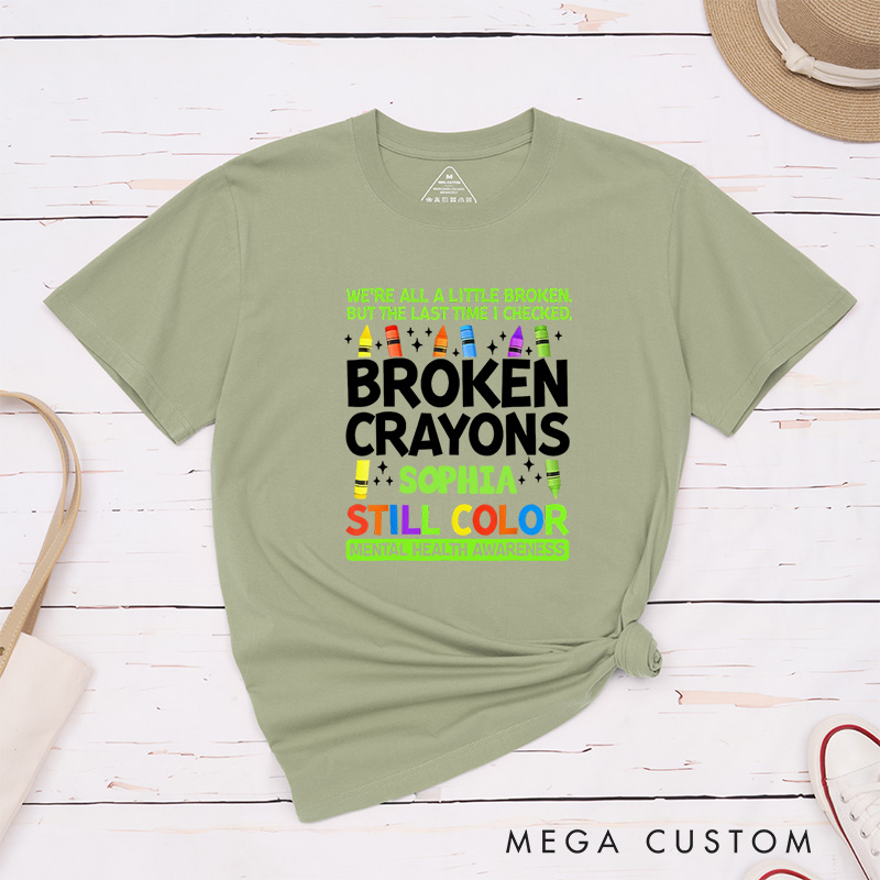 Personalized Broken Crayons Still Color Mental Health T-Shirt Support Gift