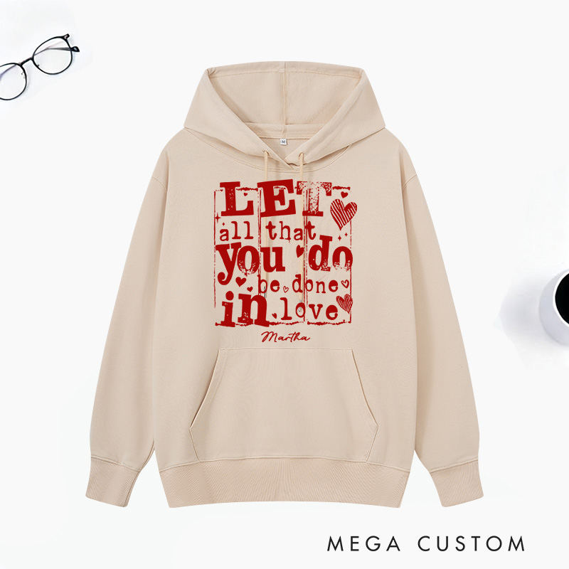 Personalized Let All that You Do be Done in LOVE Classic Hoodies with Custom Name Retro Valentine's Day Love Sweatshirt Valentine Day Gift for Her