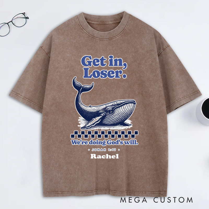 Personalized Get in Loser We're Doing God's Will Jonah 1:17 and Whale Washed T-Shirt with Custom Name Funny Christian Tee Religious Gift Christian Gift