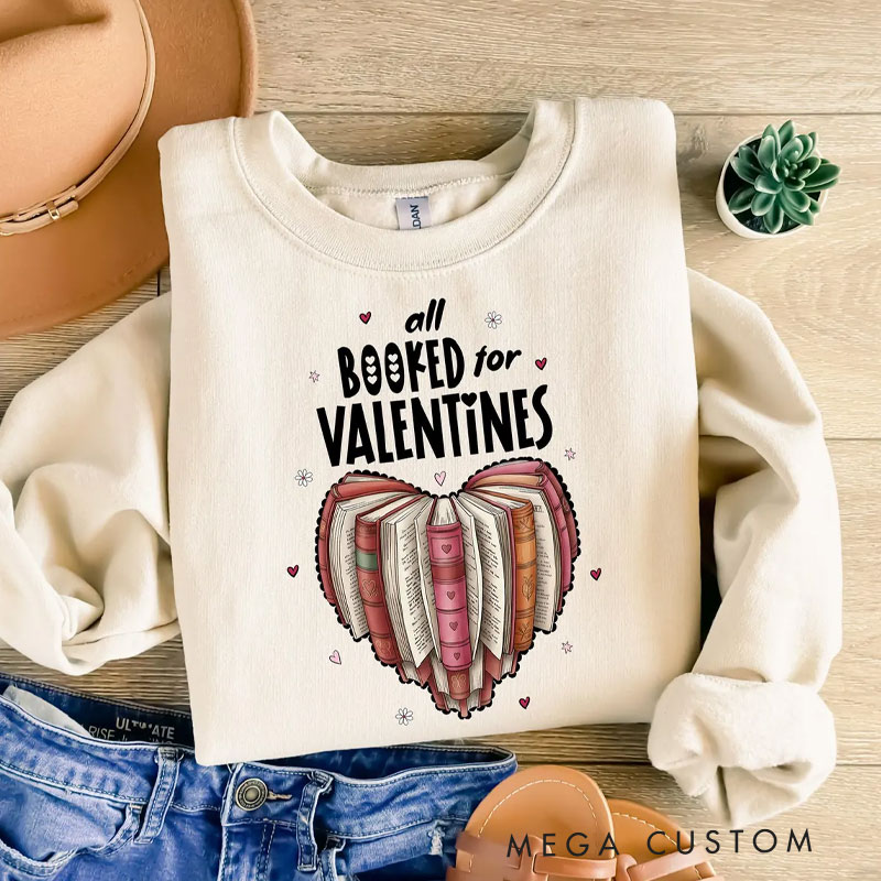 Personalized All Booked for Valentines Sweatshirt Book Lover Sweatshirt for Reading Lovers
