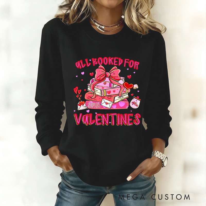 Personalized All Booked for Valentines Sweatshirt Heart Book Sweatshirt with Name Valentines Day Gift for Book Lover Girlfriend Wife Women