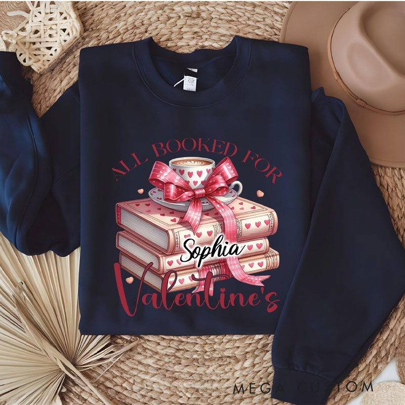 Personalized Romantic Read Sweatshirt All Booked For Valentines Sweatshirt for Reading Lovers