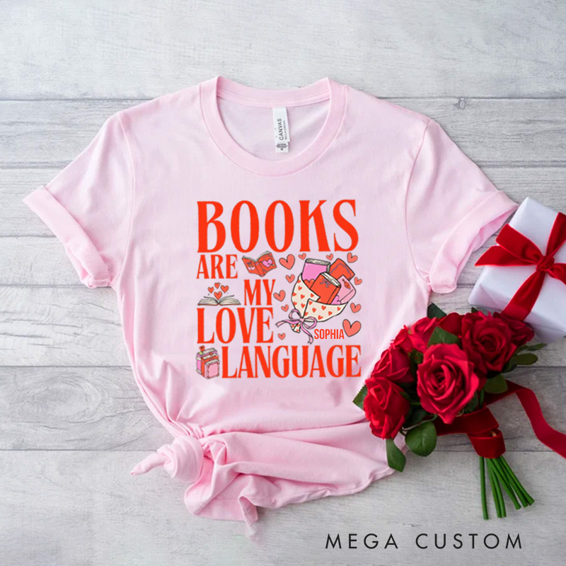 Personalized Books are My Love Language Classic T-Shirts Librarian Valentines Shirt with Name Valentines Day Gift for Book Lover Girlfriend Wife Women