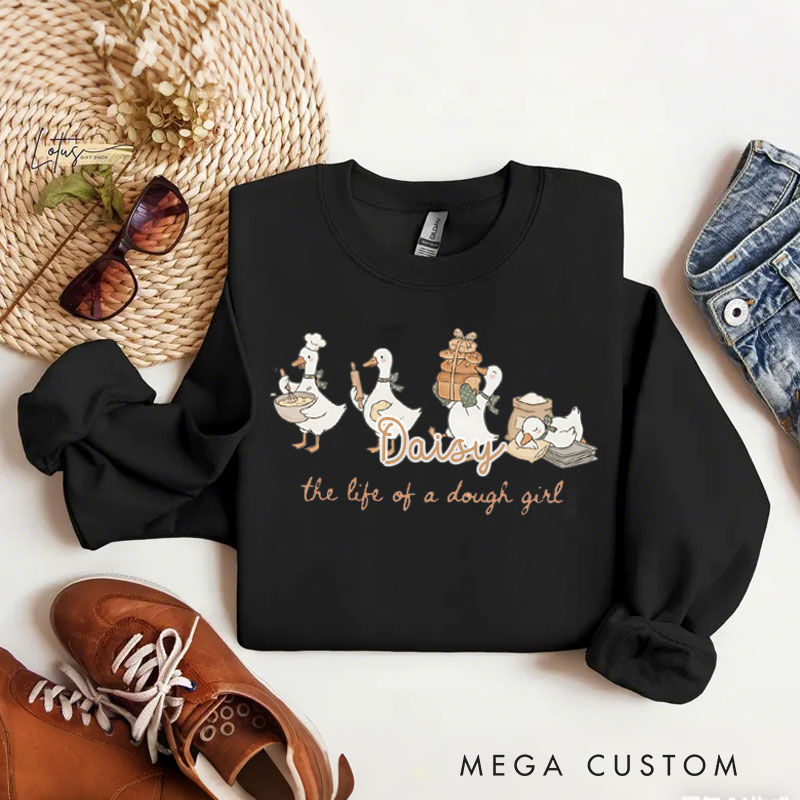 Personalized Life of a Dough Girl Sweatshirt Baking Goose Sweatshir Cute Chef Gift for Baking Lovers