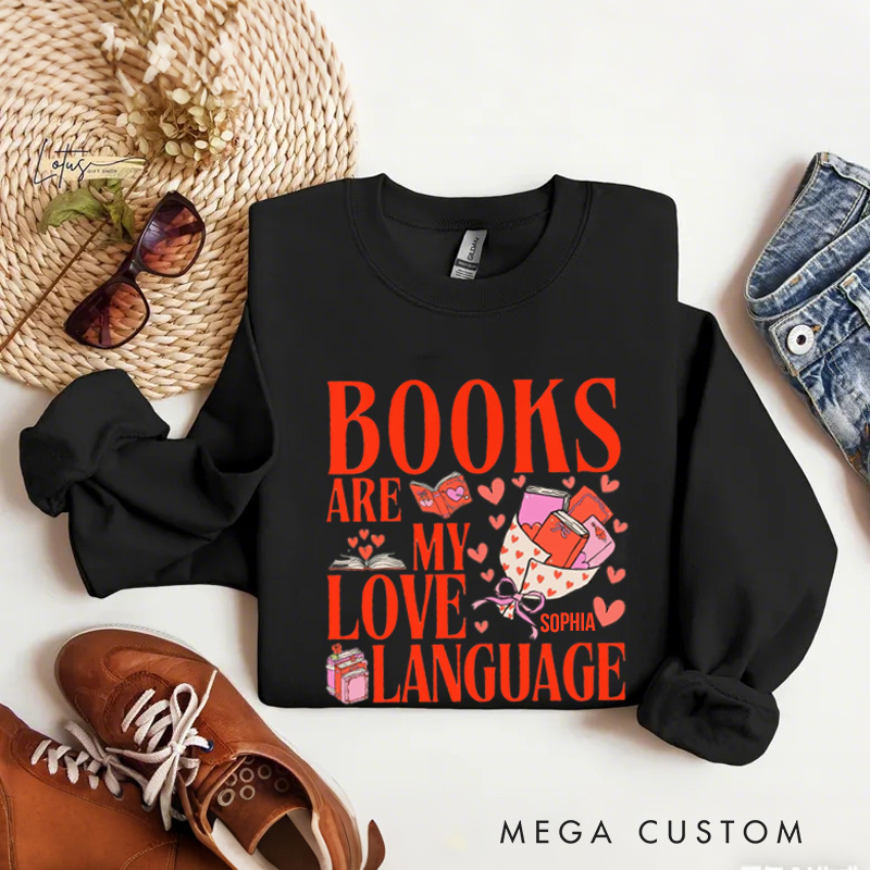 Personalized Books are My Love Language Sweatshirt Heart Book Sweatshirt with Name Valentines Day Gift for Book Lover Reader Girlfriend Wife Women