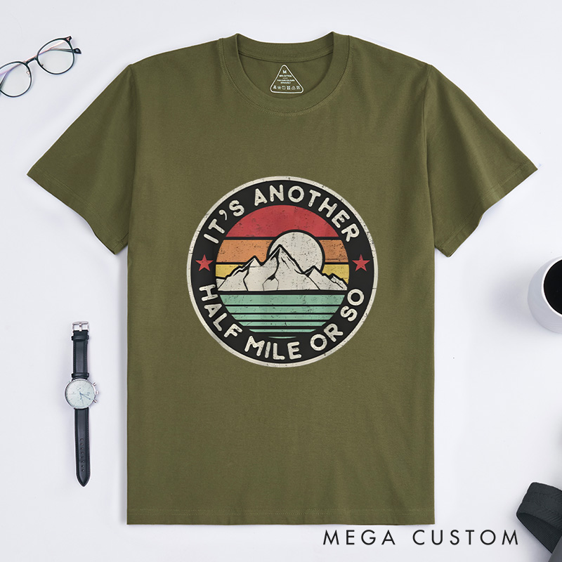 Personalized Funny Hiking Camping T-Shirt It's Another Half Mile or so T-Shirt Gift for Outdoor Adventure