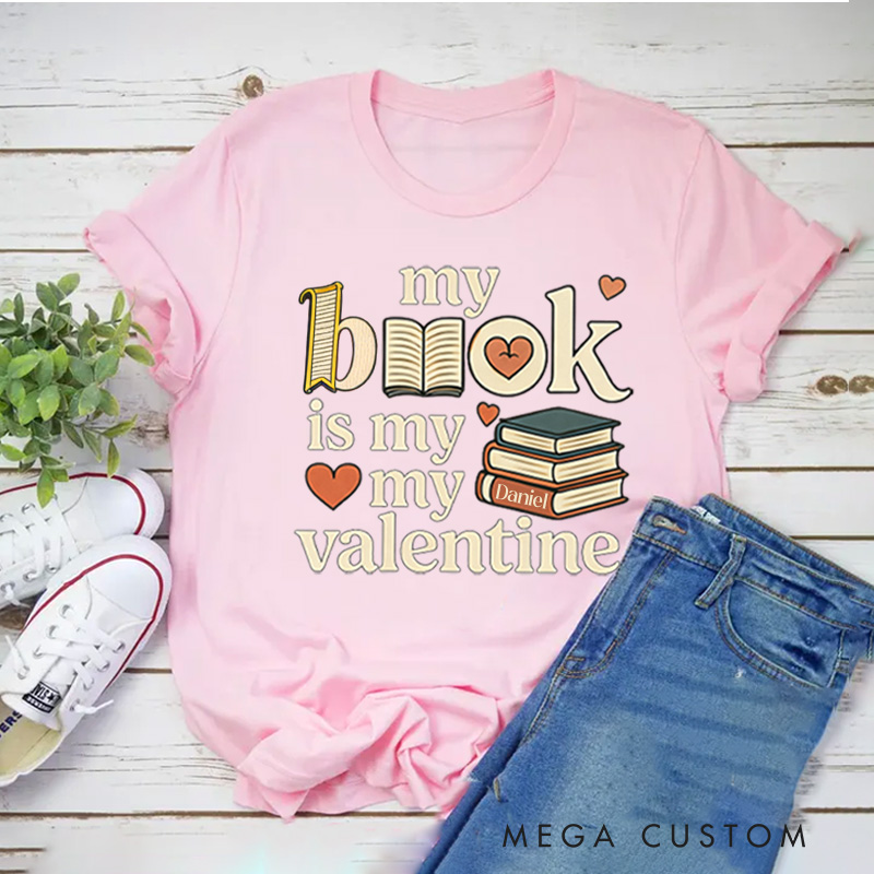 Personalized My Book is My Valentine Classic T-Shirts Retro Valentine Bookish Shirt with Name Gift for Book Lover Bookworm Girlfriend Wife Women