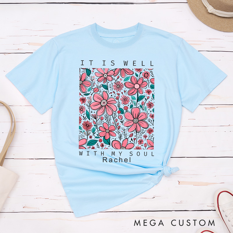 Personalized It Is Well with My Soul Classic T-Shirt with Floral Design Cotton Tee Religious Gift Easter Birthday Gift for Christian Girls