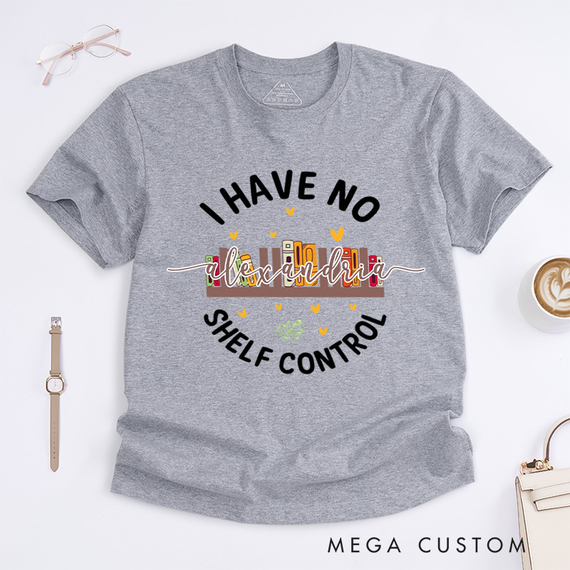 Personalized I Have No Shelf Control Classic T-shirts Gift for Book Lover Reading Shirt Book T-shirt Librarian Gift