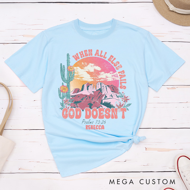 Personalized When All Else Fails God doesn’t Cotton T-Shirt with Name Psalm 73:26 Classic T-Shirt Western Desert Shirt Scripture Tee Christian Gift