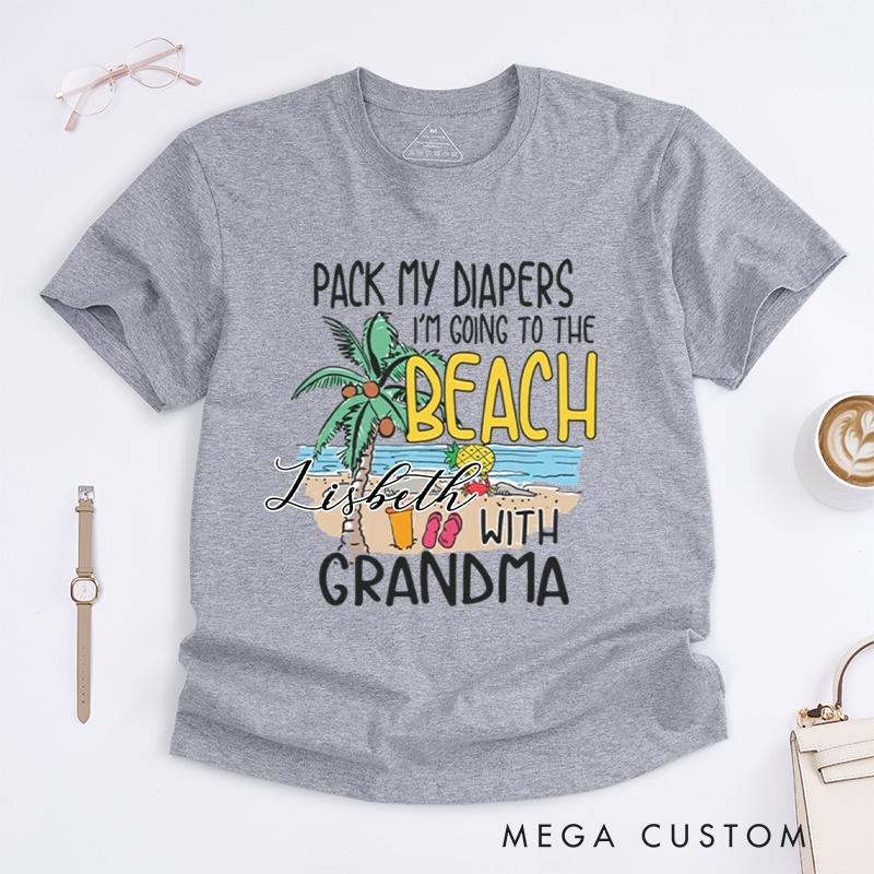 Personalized Pack My Diapers I'm Going To The Beach With Grandma Classic T-Shirts Cute Summer Shirt Vacation Tee Gift For Traveler