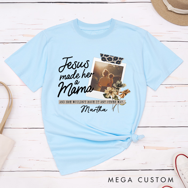 Personalized Jesus Made Her A Mama Cotton T-Shirt with Name Christian Classic T-Shirt Custom Picture Mom Shirt Jesus Gift Mother's Day Gift