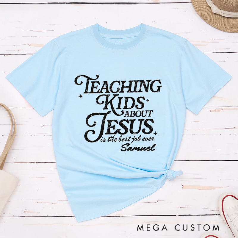 Personalized Teaching Kids About Jesus Is the Best Job Ever Classic T-Shirt Cotton Shirt Christmas Easter Gift for Christians