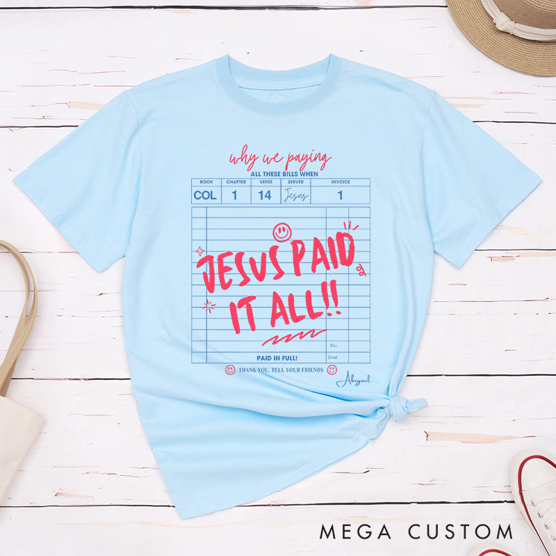 Personalized Jesus Paid It All Classic T-Shirt with Custom Name Receipt Theme Religious Shirt Easter Gift for Christians Birthday Gift