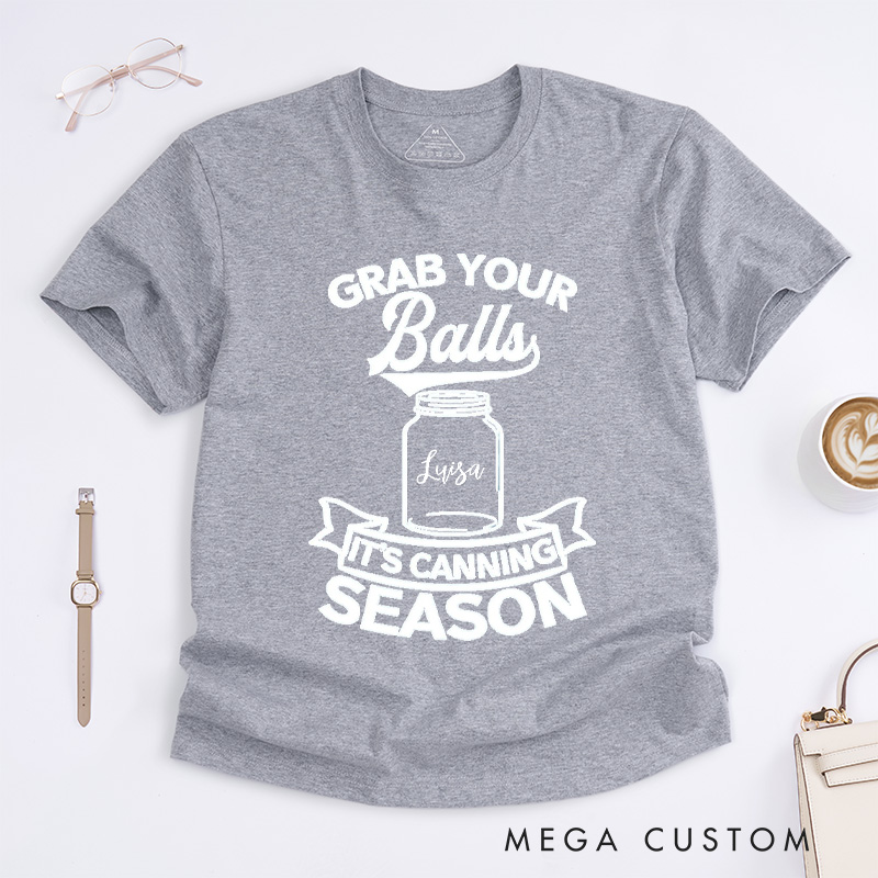 Personalized Grab Your Balls It’s Canning Season Classic T-Shirts Trendy Shirt Funny Pattern Tee Aesthetic Shirt Gift for Her