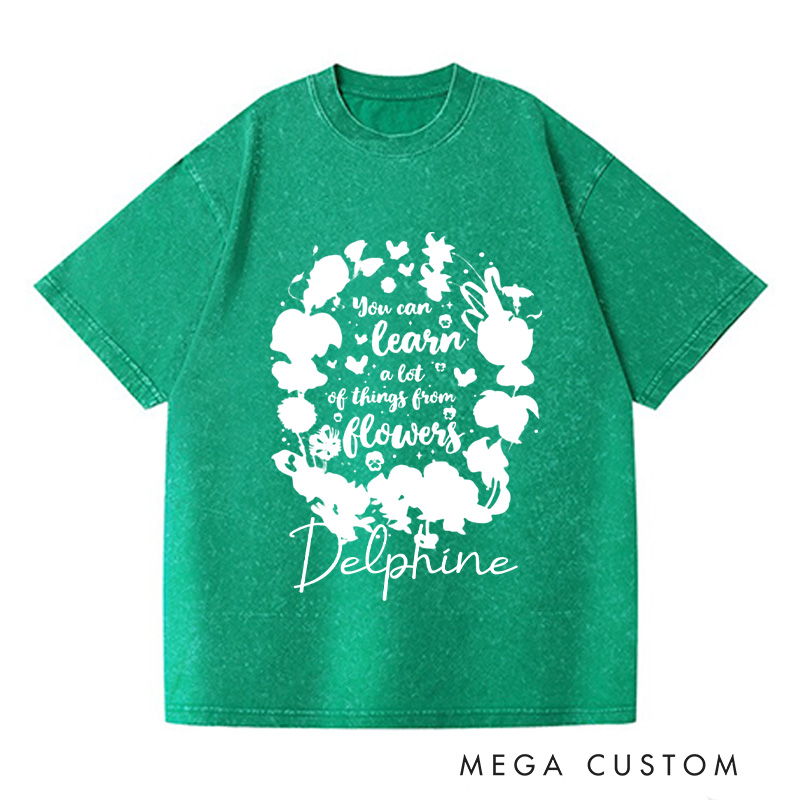 Personalized You Can Learn A Lot of Things From Flowers Washed T-Shirts Floral Wildflowers Shirt Gardening Gift Plant Lover Gift