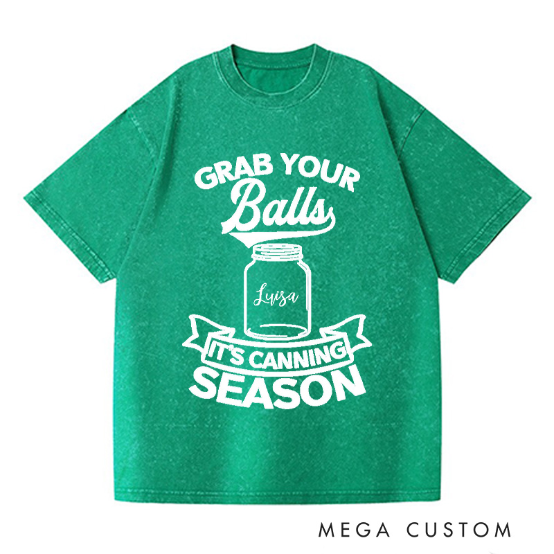 Personalized Grab Your Balls It’s Canning Season Washed T-Shirts Trendy Shirt Funny Pattern Tee Aesthetic Shirt Gift for Her