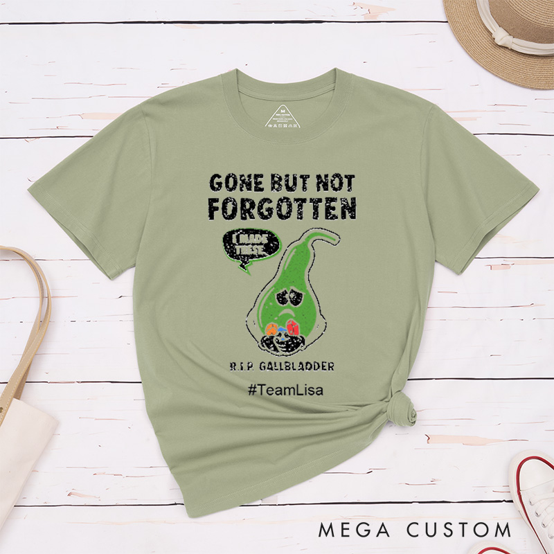 Personalized Gallbladder Surgery Gone But Not Forgotten Get Well Soon T-Shirt