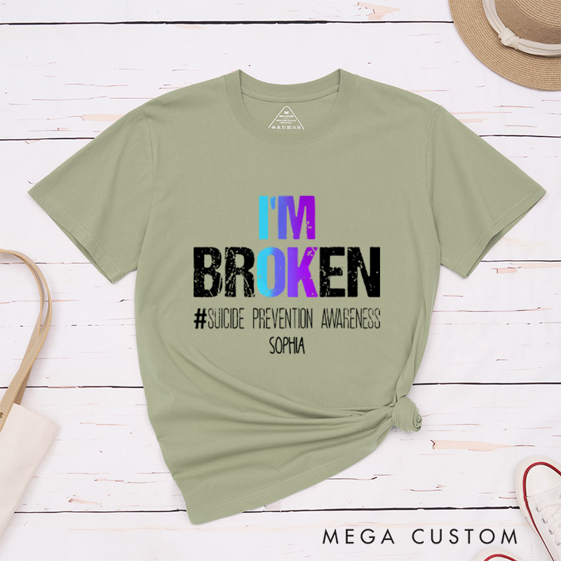Personalized I'm Broken Suicide Prevention Awareness T-shirt Focus on Mental Health Motivational Gift