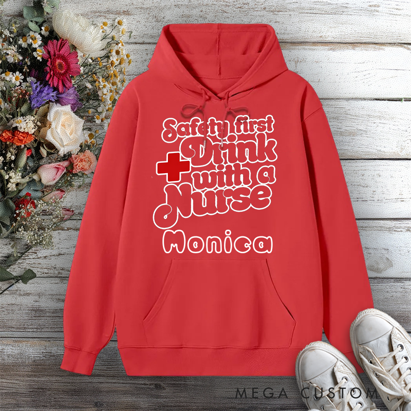 Personalized Hoodies for Nurse Safety First Drink with a Nurse Design Hoodies