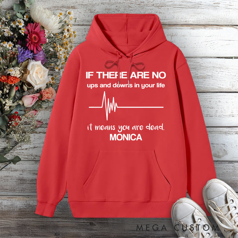 Personalized Hoodies for Nurse If There Are No Ups and Downs It Means You're Dead Design Hoodies