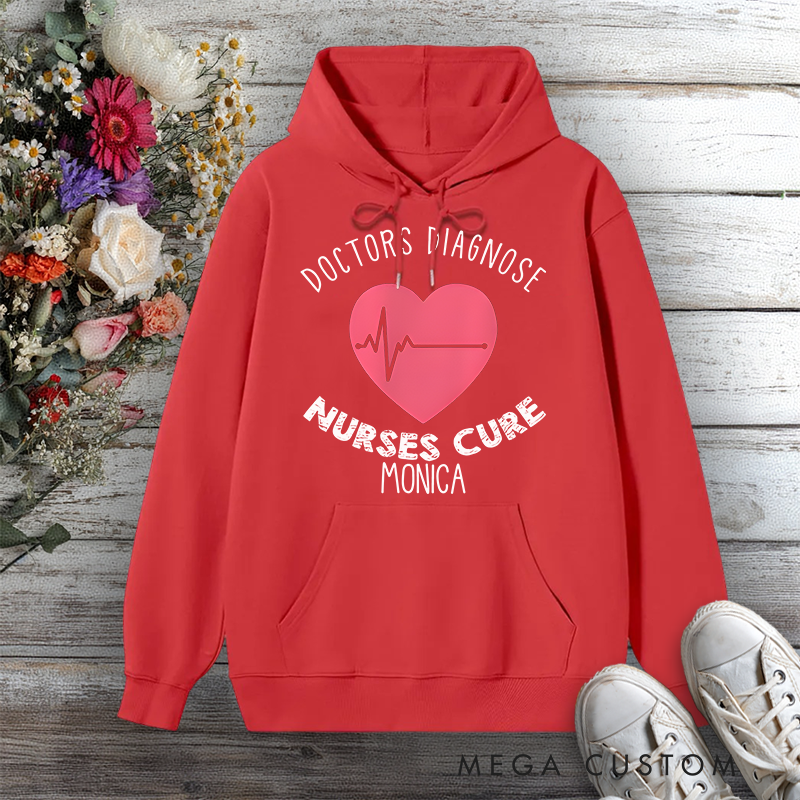 Personalized Hoodies for Nurse Doctors Diagnose Nurses Cure Design Hoodies