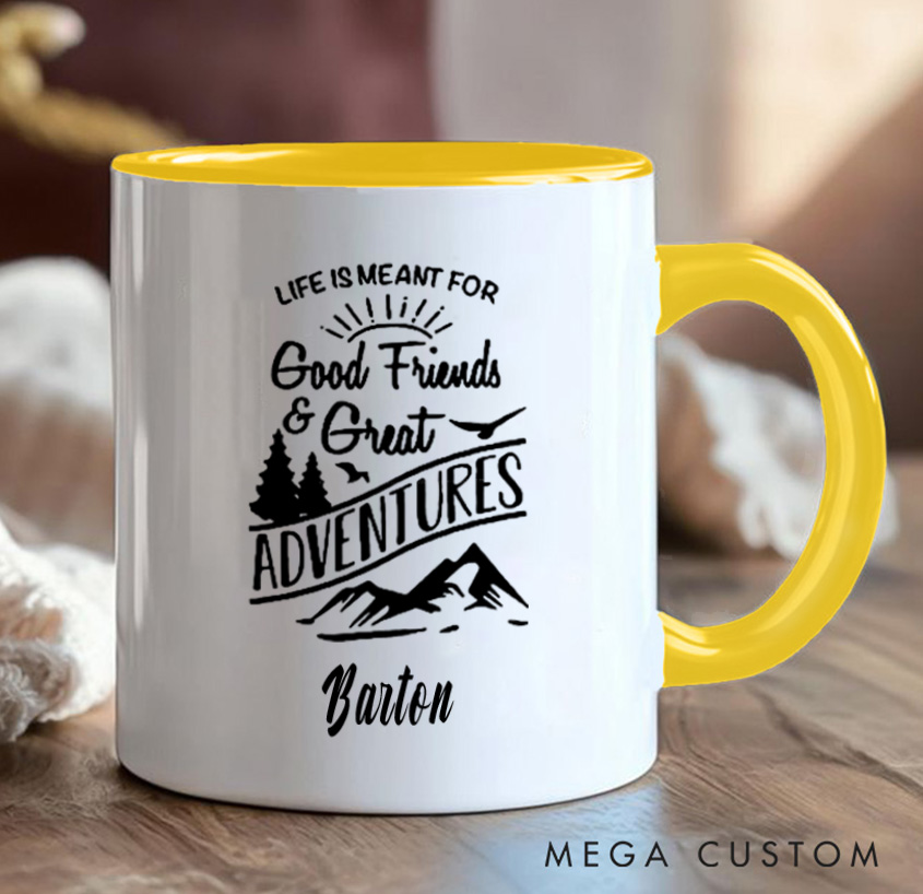 Personalized Life Is Meant For Good Friends & Great Adventurers Mug Camping Hiking Coffee Mug Gift for Travel Outdoors Lovers