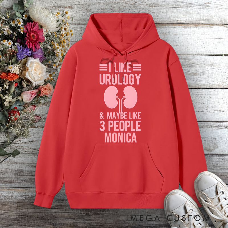 Personalized Hoodies for Nurse I Like Urology and Maybe 3 People Design Hoodies International Nurse Day Gift