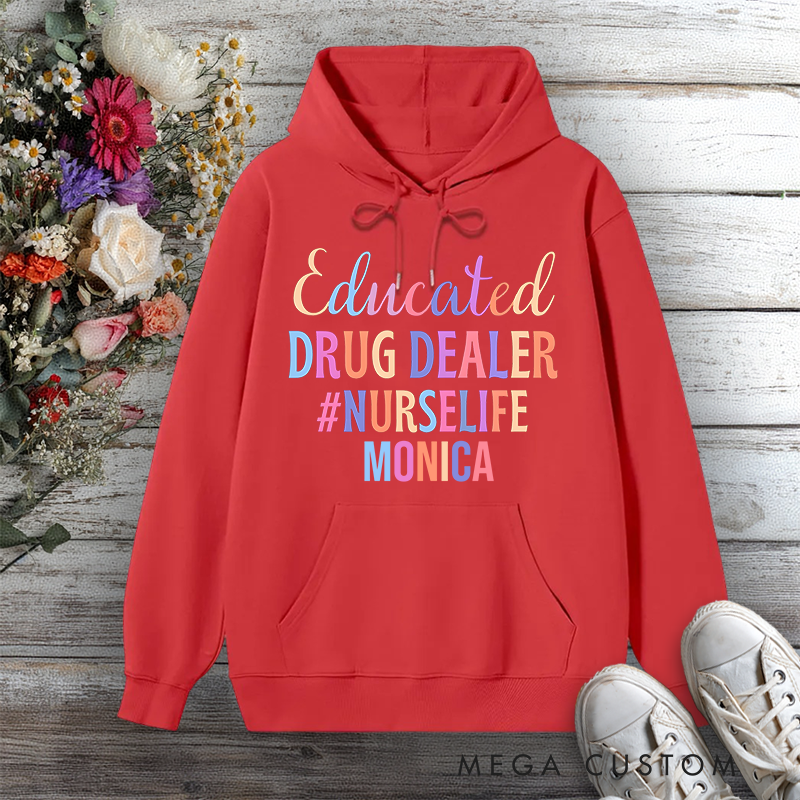 Personalized Hoodies for Nurse Educated Drug Dealer Design Hoodies International Nurse Day Gift