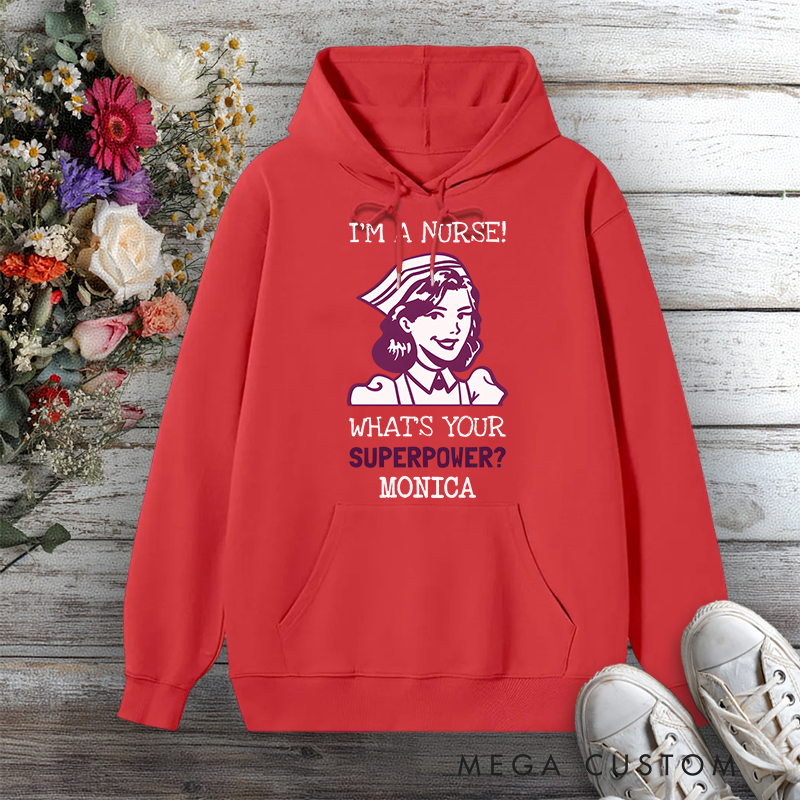 Personalized Hoodies for Nurse I'm a Nurse What's Your Superpower Design Hoodies International Nurse Day Gift