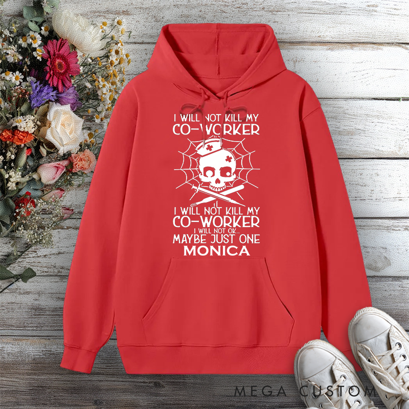 Personalized Hoodies for Nurse I Will Not Kill My Co-Worker Design Hoodies International Nurse Day Gift