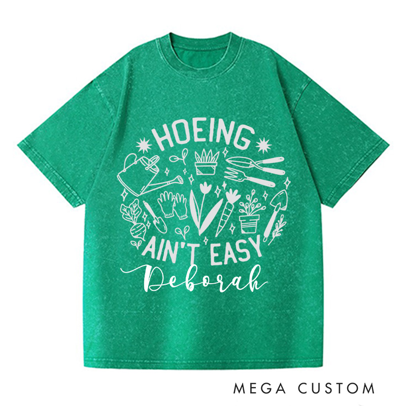 Personalized Hoeing Ain't Easy Washed T-Shirts Gardener T Shirt Gardening Shirt Plant Lover Shirt Farmer T Shirt Gardener Gift